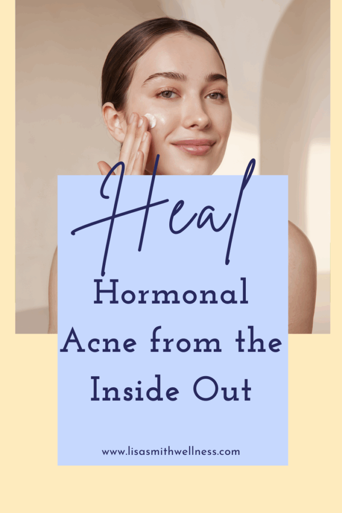 hormonal-acne, lisa-smith-wellness, heal-your-skin, healthy-skin, natural-hormone-balance