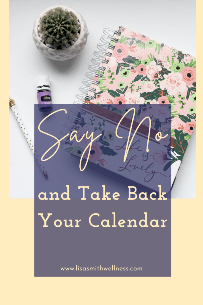 take-back-the-calendar, clear-the-schedule, say-no, healthy-boundaries