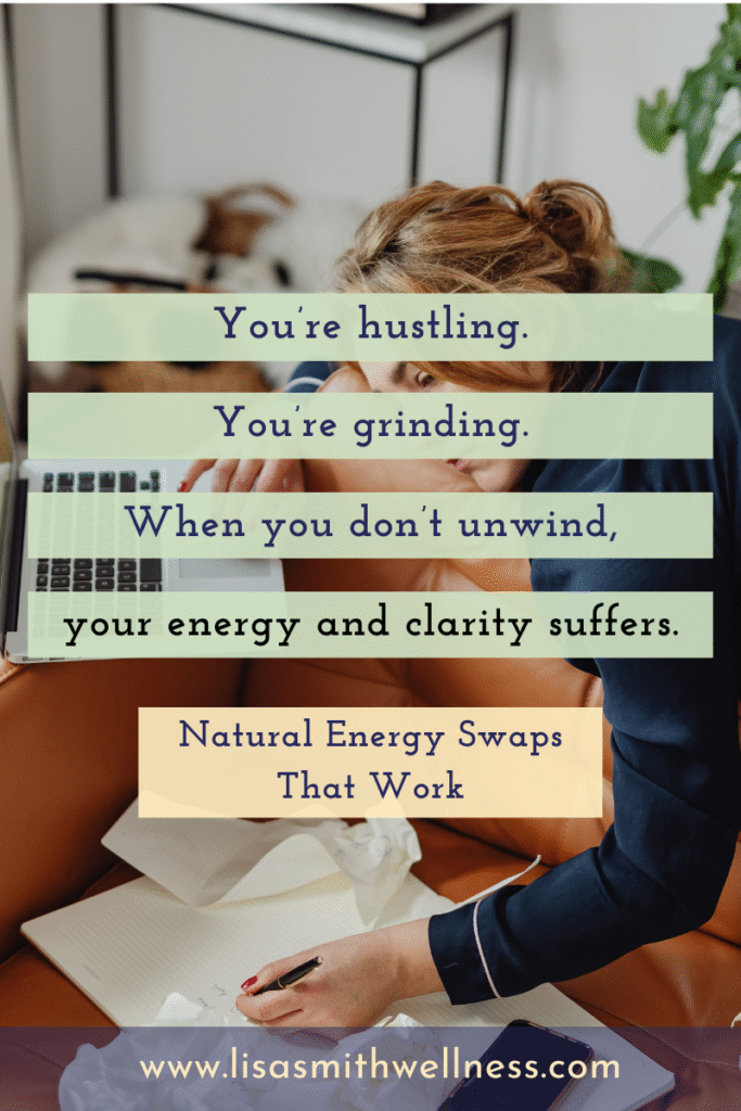 woman slumped on a leather coach with a laptop in hand and papers strewn with overlay text that reads "You're husting. You're grinding. When you don't unwind, your energy and clarity suffers. Natural energy swaps that work."