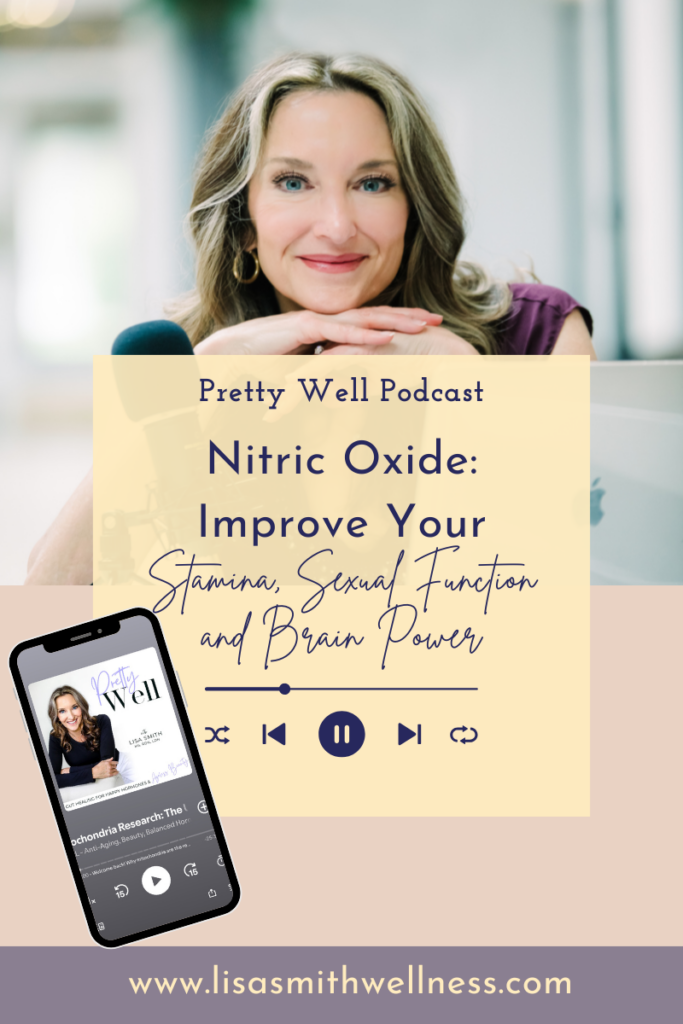 lisa from pretty well podcast leaning over her podcast mic, smiling with overlay text that reads: "pretty well podcast. nitric oxide: improve your stamina, sexual function, and brain power. www.lisasmithwellness.com"