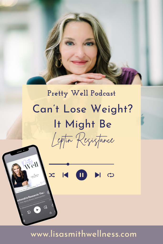 lisa smith of pretty well podcast and lisa smith wellness leaning over her podcast mic and smiling. Overlay text reads "pretty well podcast. can't lose weight? It might be leptin resistance. www.lisasmithwellness.com"